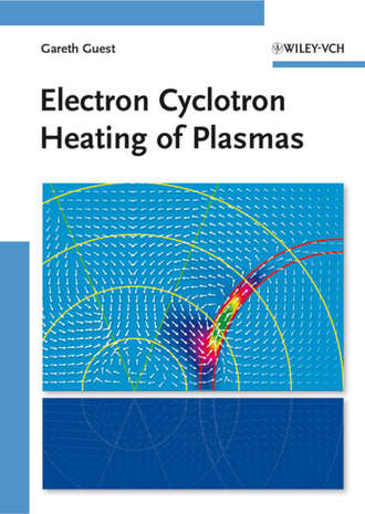 Gareth  Guest. Electron Cyclotron Heating of Plasmas