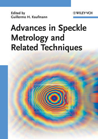 Guillermo Kaufmann H.. Advances in Speckle Metrology and Related Techniques