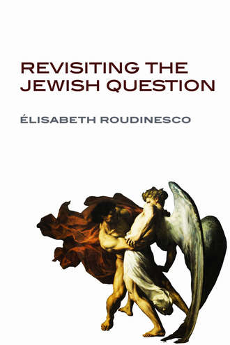 Elisabeth  Roudinesco. Revisiting the Jewish Question