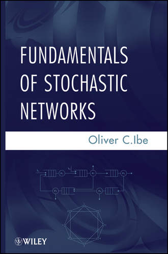 Oliver Ibe C.. Fundamentals of Stochastic Networks