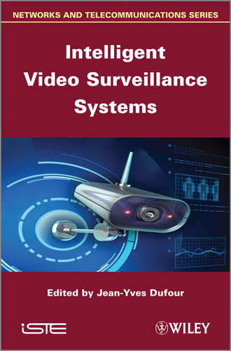 Jean-Yves  Dufour. Intelligent Video Surveillance Systems