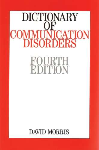 David  Morris. Dictionary of Communication Disorders