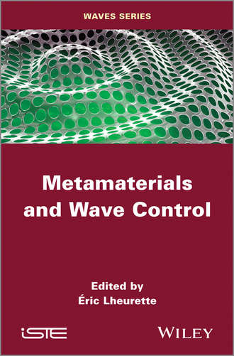 Eric  Lheurette. Metamaterials and Wave Control