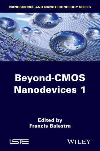 Francis  Balestra. Beyond CMOS Nanodevices 1