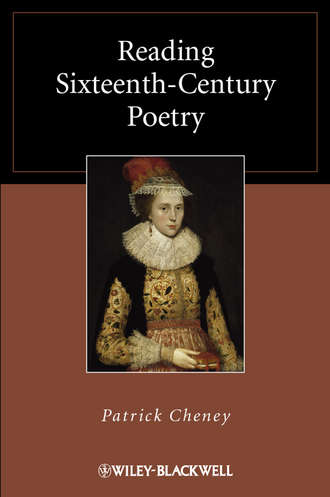 Patrick  Cheney. Reading Sixteenth-Century Poetry