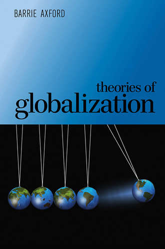 Barrie  Axford. Theories of Globalization