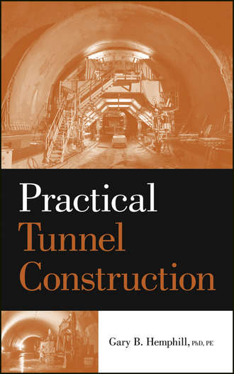 Gary Hemphill B.. Practical Tunnel Construction