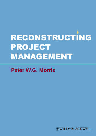 Peter W. G. Morris. Reconstructing Project Management