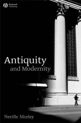 Neville  Morley. Antiquity and Modernity