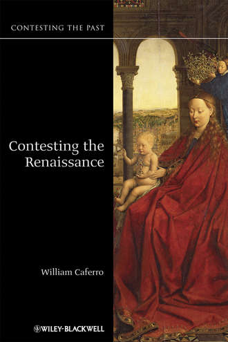 William  Caferro. Contesting the Renaissance