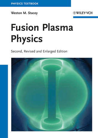 Weston Stacey M.. Fusion Plasma Physics