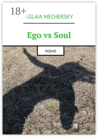 Ego vs Soul. Poems. Aglaia Mechersky