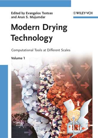 Mujumdar Arun S.. Modern Drying Technology, Volume 1. Computational Tools at Different Scales