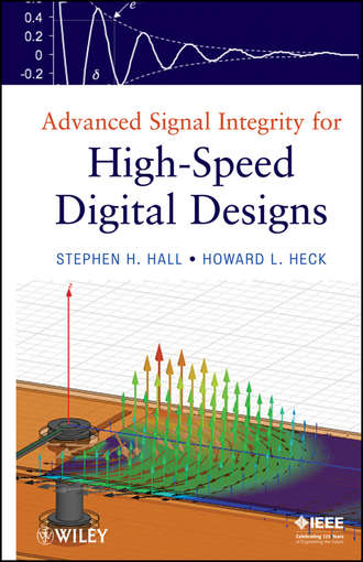 Heck Howard L.. Advanced Signal Integrity for High-Speed Digital Designs