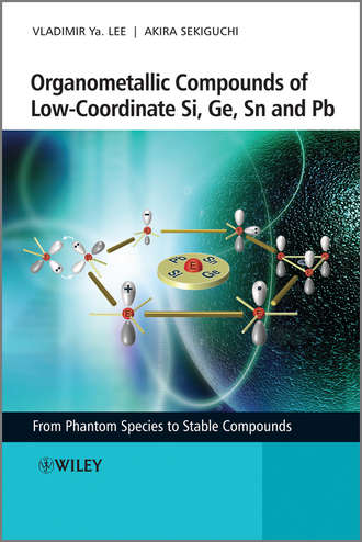 Lee Vladimir Ya.. Organometallic Compounds of Low-Coordinate Si, Ge, Sn and Pb. From Phantom Species to Stable Compounds