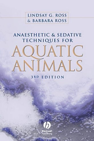 Ross Barbara. Anaesthetic and Sedative Techniques for Aquatic Animals