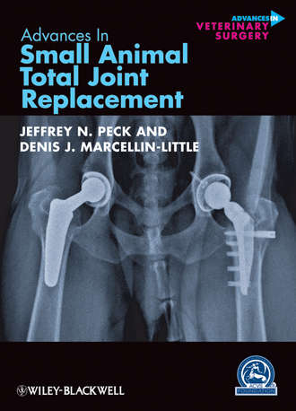 Peck Jeffrey N.. Advances in Small Animal Total Joint Replacement