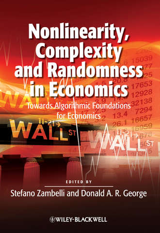 George Donald A.R.. Nonlinearity, Complexity and Randomness in Economics. Towards Algorithmic Foundations for Economics