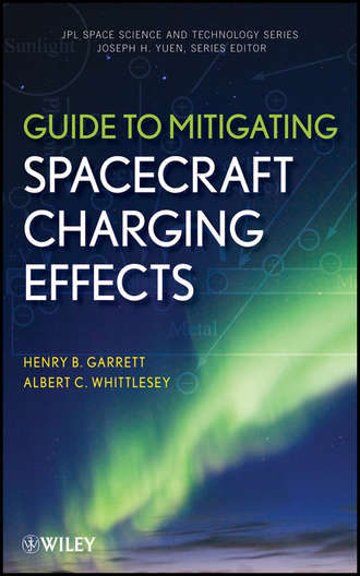 Whittlesey Albert C.. Guide to Mitigating Spacecraft Charging Effects
