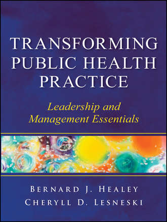 Lesneski Cheryll D.. Transforming Public Health Practice. Leadership and Management Essentials
