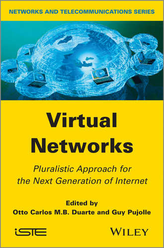 Duarte OttoCarlos M.B.. Virtual Networks. Pluralistic Approach for the Next Generation of Internet