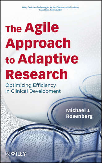 Ekins Sean. The Agile Approach to Adaptive Research. Optimizing Efficiency in Clinical Development