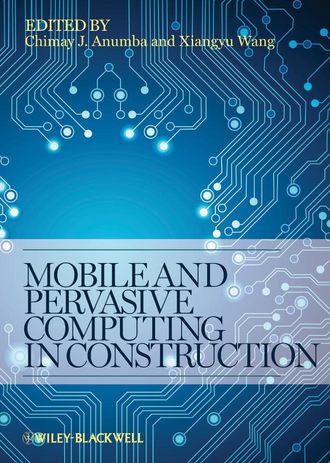 Wang Xiangyu. Mobile and Pervasive Computing in Construction