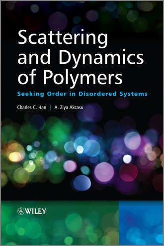 Han Charles C.. Scattering and Dynamics of Polymers. Seeking Order in Disordered Systems