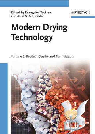 Mujumdar Arun S.. Modern Drying Technology, Volume 3. Product Quality and Formulation