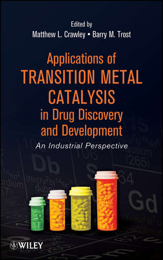 Crawley Matthew L.. Applications of Transition Metal Catalysis in Drug Discovery and Development. An Industrial Perspective
