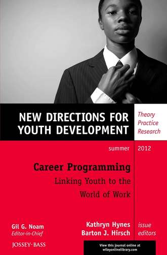 Hirsch Barton J.. Career Programming: Linking Youth to the World of Work. New Directions for Youth Development, Number 134