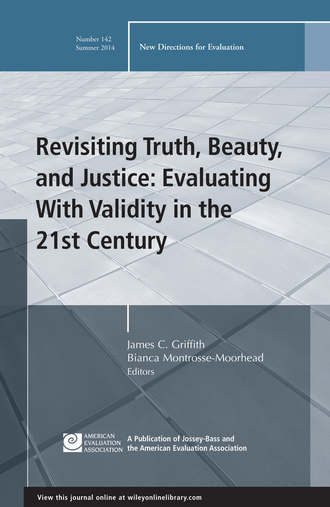 Montrosse-Moorhead Bianca. Revisiting Truth, Beauty,and Justice: Evaluating With Validity in the 21st Century. New Directions for Evaluation, Number 142