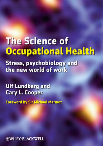 Lundberg Ulf. The Science of Occupational Health. Stress, Psychobiology, and the New World of Work