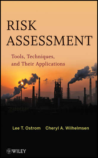 Ostrom Lee T.. Risk Assessment. Tools, Techniques, and Their Applications