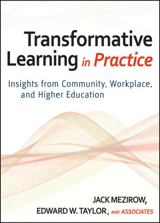 Mezirow Jack. Transformative Learning in Practice. Insights from Community, Workplace, and Higher Education