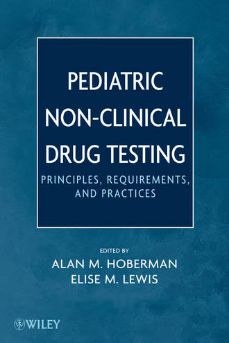 Pediatric Non-Clinical Drug Testing. Principles, Requirements, and Practice. Lewis Elise M.