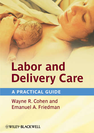 Cohen Wayne R.. Labor and Delivery Care. A Practical Guide