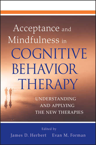 Forman Evan M.. Acceptance and Mindfulness in Cognitive Behavior Therapy. Understanding and Applying the New Therapies