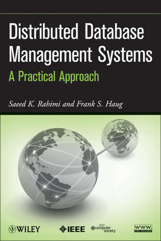 Rahimi Saeed K.. Distributed Database Management Systems. A Practical Approach