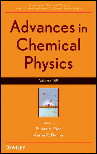 Stuart A. Rice. Advances in Chemical Physics. Volume 149