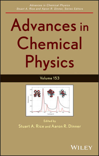 Stuart A. Rice. Advances in Chemical Physics. Volume 153