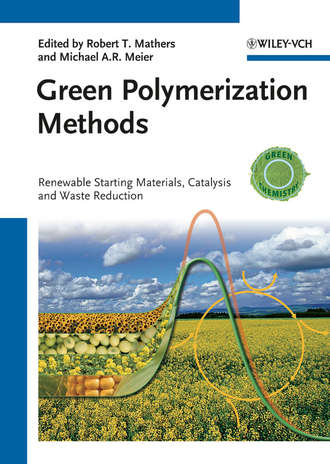Green Polymerization Methods. Renewable Starting Materials, Catalysis and Waste Reduction. Meier Michael A.R.