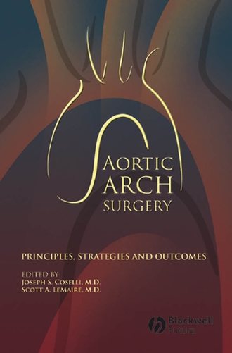 Coselli Joseph S.. Aortic Arch Surgery. Principles, Stategies and Outcomes
