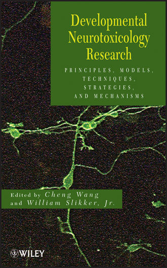 Wang  Cheng. Developmental Neurotoxicology Research. Principles, Models, Techniques, Strategies, and Mechanisms