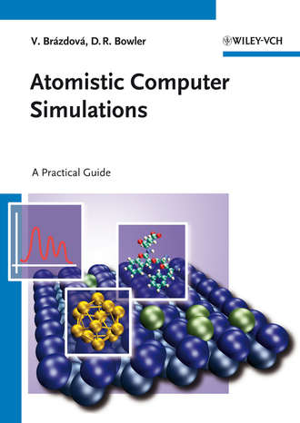 Bowler David R.. Atomistic Computer Simulations. A Practical Guide