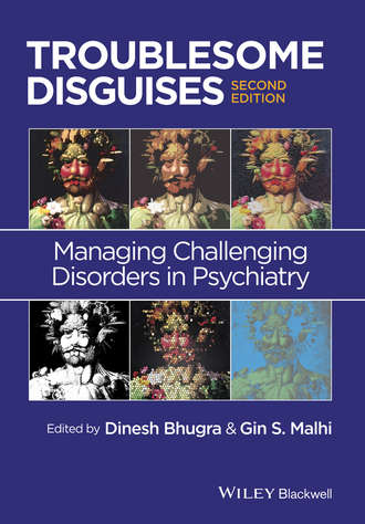 Bhugra Dinesh. Troublesome Disguises. Managing Challenging Disorders in Psychiatry