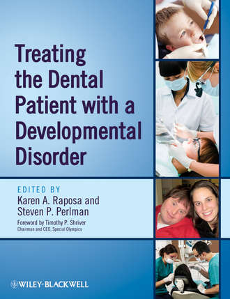 Raposa Karen A.. Treating the Dental Patient with a Developmental Disorder