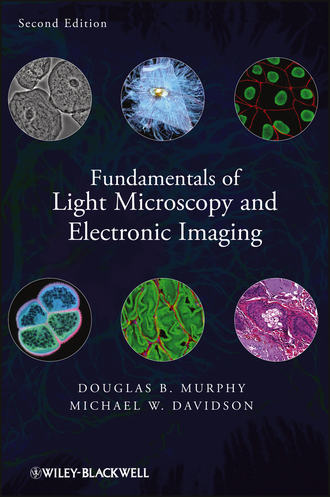 Murphy Douglas B.. Fundamentals of Light Microscopy and Electronic Imaging