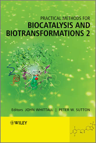 Whittall John. Practical Methods for Biocatalysis and Biotransformations 2