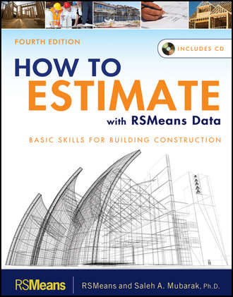 Mubarak Saleh A.. How to Estimate with RSMeans Data. Basic Skills for Building Construction